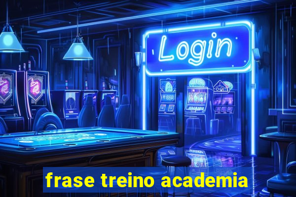 frase treino academia